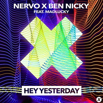 Hey Yesterday - Nervo, Ben Nicky feat. Madlucky