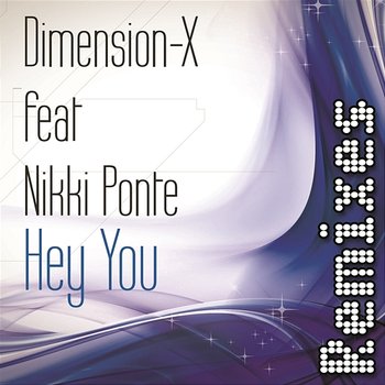 Hey You Remixes - Dimension-X feat. Nikki Ponte