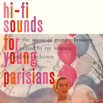 Hi-Fi Sounds for Young Parisians - The Music of Georges Brassens Played by Ray Ventura and His Orchestra Ray Ventura