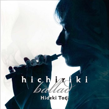 Hichiriki Ballad - Hideki Togi