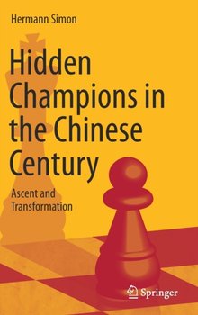 Hidden Champions in the Chinese Century. Ascent and Transformation - Simon Hermann