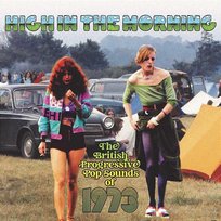 High In The Morning: The British Progressive Pop Sounds Of 1973 Various Artists