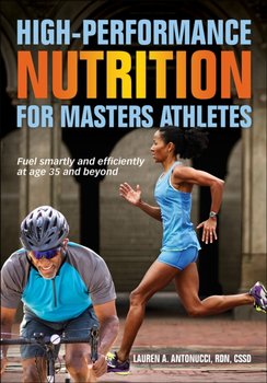 High-Performance Nutrition for Masters Athletes - Lauren A. Antonucci