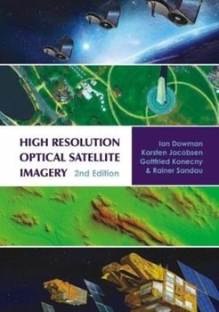 High Resolution Optical Satellite Imagery: 2nd Edition - Opracowanie zbiorowe