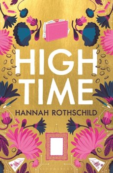 High Time: High stakes and high jinx in the world of art and finance - Rothschild Hannah Rothschild