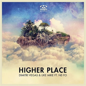 Higher Place - Dimitri Vegas & Like Mike feat. Ne-Yo