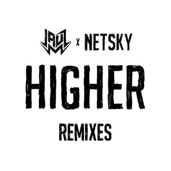 Higher (Remixes) - Jauz, Netsky