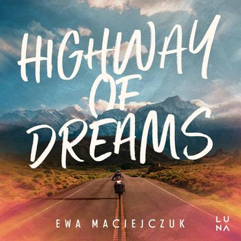 Highway of Dreams - Maciejczuk Ewa