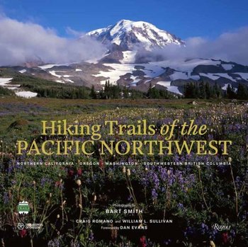 Hiking Trails of the Pacific Northwest: Northern California, Oregon, Washington, Southwestern Britis - Bart Smith, Craig Romano