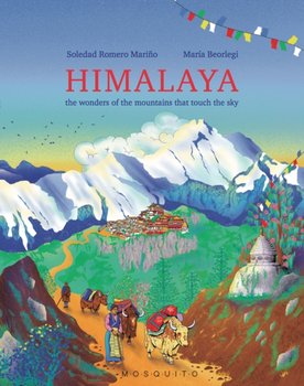 Himalaya: The wonders of the mountains that touch the sky - Soledad Romero Marino