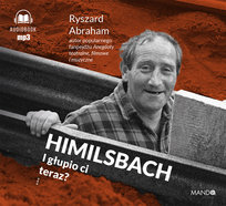 Himilsbach. I głupio ci teraz? Ryszard Abraham