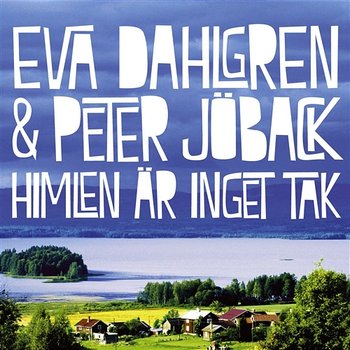 Himlen Är Inget Tak - Eva Dahlgren & Peter Jöback