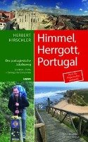 Himmel, Herrgott, Portugal - Der portugiesische Jakobsweg - Hirschler Herbert