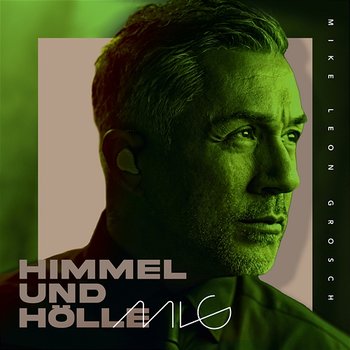 Himmel und Hölle - Mike Leon Grosch