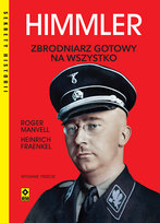 Himmler. Zbrodniarz gotowy na wszystko Manvell Roger, Fraenkel Heinrich