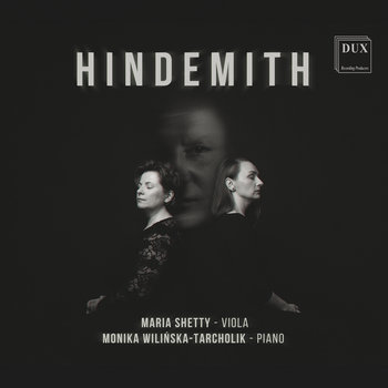 Hindemith: Viola Sonatas - Shetty Maria, Wilińska-Tarcholik Monika