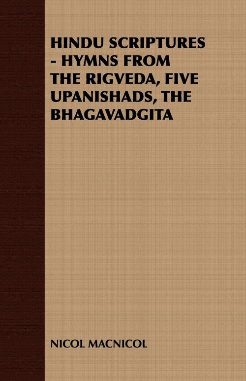 Hindu Scriptures - Hymns From The Rigveda, Five Upanishads, The ...