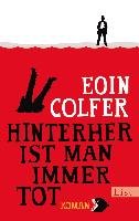 Hinterher ist man immer tot - Colfer Eoin