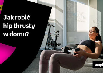 Hip thrusty w domu – jak je wykonywać?