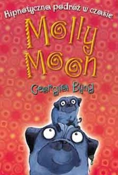 Hipnotyczna podróż w czasie Molly Moon - Byng Georgia