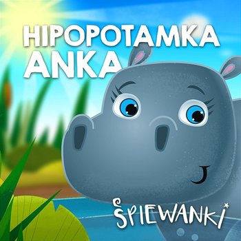 Hipopotamka Anka - Śpiewanki