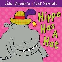 Hippo Has A Hat - Donaldson Julia