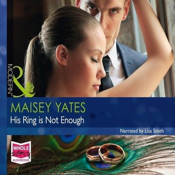 His Ring Is Not Enough - Yates Maisey