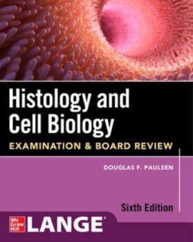 Histology and Cell Biology. Examination and Board Review, Sixth Edition - Paulsen Douglas
