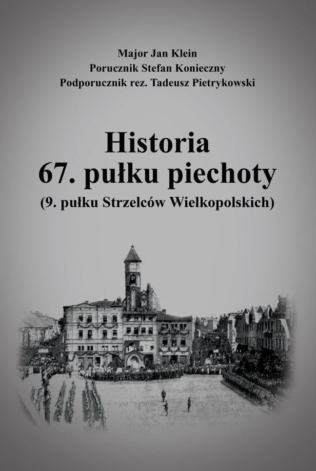 Historia 67. Pułku Piechoty (9. Pułku Strzelców Wielkopolskich) Plus ...