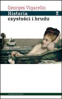 Historia czystości i brudu. Higiena ciała od czasów średniowiecza Vigarello Georges