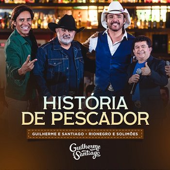 História De Pescador - Guilherme & Santiago, Rionegro & Solimões