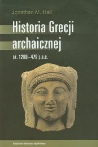 Historia Grecji archaicznej ok 1200-479 p.n.e. - Hall Jonathan M.
