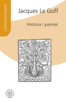 Historia i pamięć - Le Goff Jacques