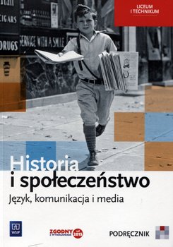 Historia i społeczeństwo. Język, komunikacja i media. Podręcznik. Liceum i technikum. Klasa 1-3 - Wyroda Agata, Markowicz Marcin, Pytlińska Olga