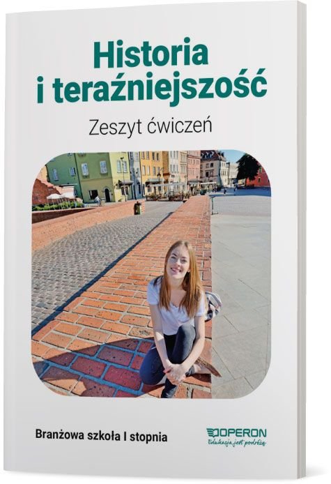 Historia I Teraźniejszość. Zeszyt ćwiczeń. Szkoła Branżowa I Stopnia ...