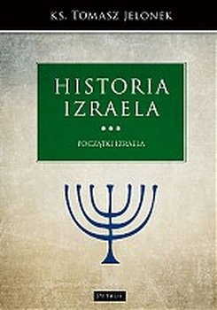 Historia Izraela. Początki Izraela - Jelonek Tomasz