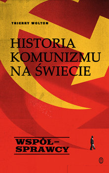 Historia komunizmu na świecie. Współsprawcy. Tom 3 - Wolton Thierry