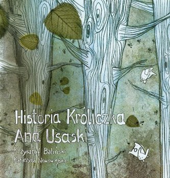 Historia króliczka Ana Usaski - Baliński Krzysztof
