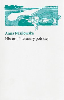 Historia literatury polskiej - Nasiłowska Anna