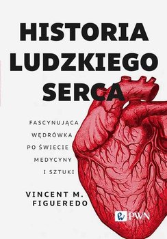 Historia ludzkiego serca. Fascynująca wędrówka po świecie medycyny i sztuki - Vincent M. Figueredo