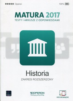 Historia. Matura 2017. Testy i arkusze z odpowiedziami. Zakres rozszerzony. Szkoła ponadgimnazjalna - Tulin Cezary, Kubicka Beata, Smuda Marek