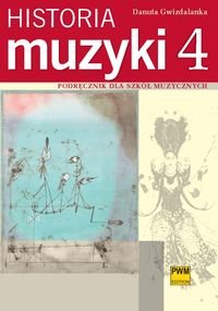 Historia muzyki 4. Podręcznik dla szkół muzycznych - Gwizdalanka Danuta