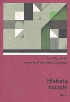 Historia Muzyki Część II - Wilkowska-Chomińska Krystyna, Chomiński Józef M.