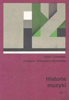 Historia Muzyki. Tom 1 - Chomiński Józef M.