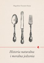 Historia naturalna i moralna jedzenia Toussaint-Samat Maguelonne
