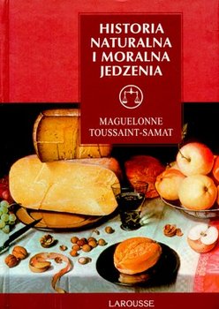 Historia naturalna i moralna jedzenia - Toussaint-Samat Maguelonne