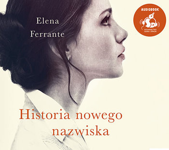 Historia nowego nazwiska. Genialna przyjaciółka. Tom 2 - Ferrante Elena