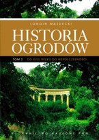 Historia ogrodów. Tom 2 Majdecki Longin