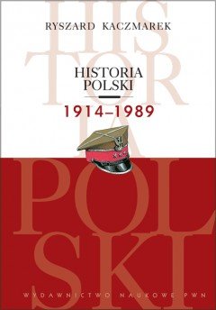 Historia Polski 1914-1989 - Kaczmarek Ryszard