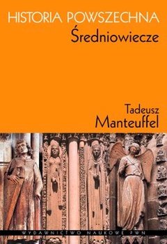 Historia powszechna. Średniowiecze - Manteuffel Tadeusz